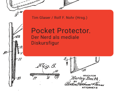 Pocket Protector. Der Nerd als mediale Diskursfigur